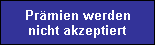Pr�mien werden
nicht akzeptiert
