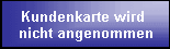 Kundenkarte wird 
nicht angenommen